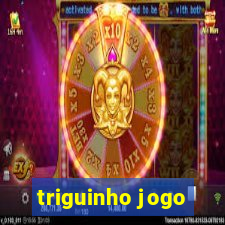 triguinho jogo